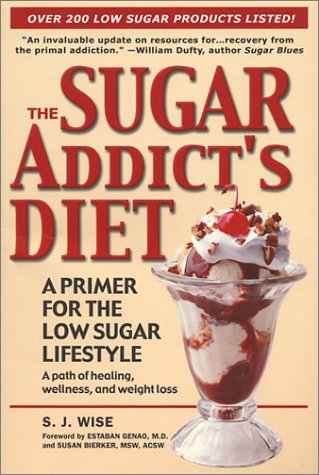 Imagen de archivo de The Sugar Addict's Diet: A Primer for the Low Sugar Lifestyle; A Path of Healing, Wellness, and Weight Loss a la venta por ThriftBooks-Dallas
