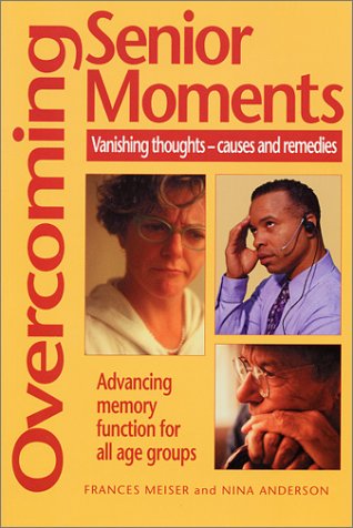 Stock image for Overcoming Senior Moments: Vanishing Thoughts--Causes and Remedies for sale by Wonder Book