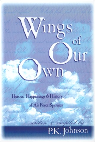 Stock image for Wings of Our Own: Heroes, Happenings & History at Air Force Spouses for sale by ThriftBooks-Atlanta