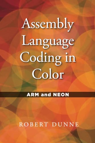 Beispielbild fr Assembly Language Coding in Color: ARM and NEON zum Verkauf von BooksRun