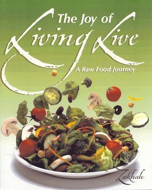 Stock image for The Joy of Living Live: A Raw Food Journey for sale by WorldofBooks