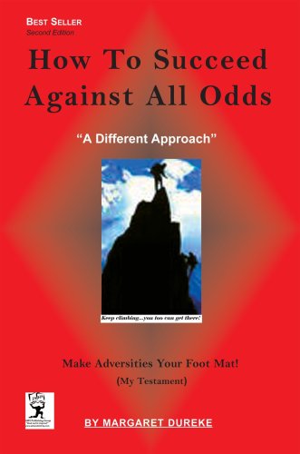 Stock image for How To Succeed Against All Odds : Make Adversities Your Foot Mat! (How to Succeed in Life) for sale by Wonder Book