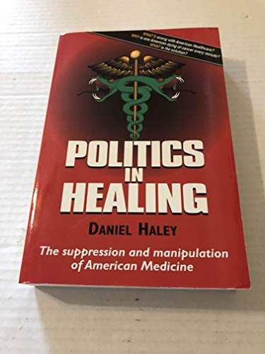 9780970115003: Politics in Healing: The Suppression & Manipulation of American Medicine