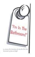 Stock image for I'm in the Bathroom for sale by Wonder Book