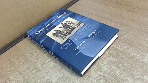 Beispielbild fr Out in the Blue - Letters from Arabia, 1937-1940 : A Young American Geologist Explores the Deserts of Early Saudi Arabia zum Verkauf von Better World Books