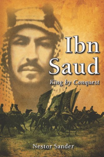 Beispielbild fr Ibn Saud: King By Conquest zum Verkauf von SecondSale