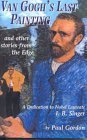 Van Gogh's Last Painting And Other Stories From The Edge (9780970116321) by Not Available (NA)
