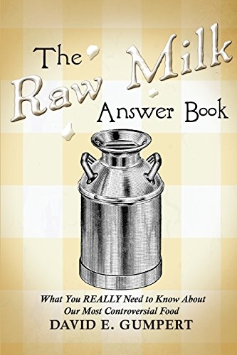 Stock image for The Raw Milk Answer Book: What You REALLY Need to Know About Our Most Controversial Food for sale by SecondSale