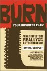 Beispielbild fr Burn Your Business Plan! : What Investors Really Want from Entrepreneurs zum Verkauf von Better World Books