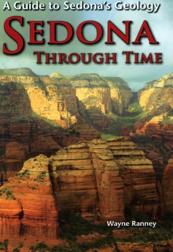 Sedona Through Time: A Guide to Sedona's Geology (9780970120304) by Wayne Ranney