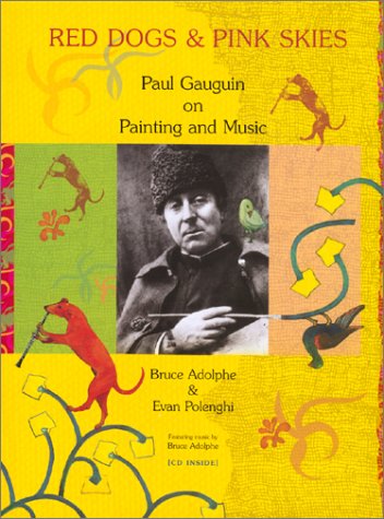 Stock image for Red Dogs and Pink Skies: Paul Gauguin on Painting and Music for sale by Wonder Book