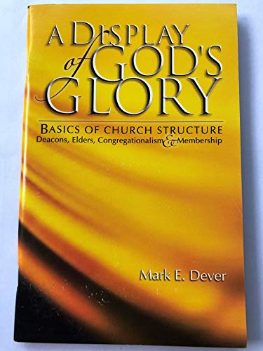A Display of God's Glory (9780970125224) by Dever, Mark E
