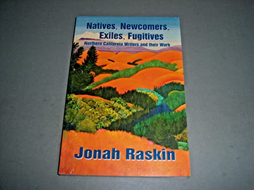 Imagen de archivo de Natives, Newcomers, Exiles, Fugitives: Northern California Writers And Their Work a la venta por SecondSale