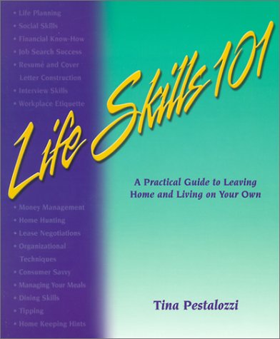 Stock image for Life Skills 101 : A Practical Guide to Leaving Home and Living on Your Own for sale by Better World Books