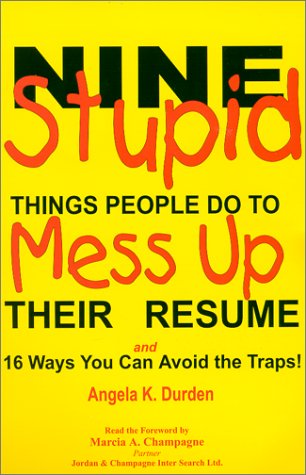 9780970135605: Nine Stupid Things People Do to Mess Up Their Resume: And 16 Ways to Avoid the Traps