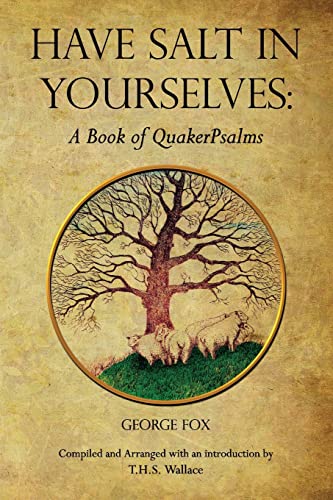 Beispielbild fr Have Salt in Yourselves : A Book of QuakerPsalms zum Verkauf von Better World Books