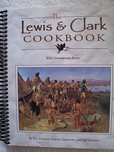 Beispielbild fr The Lewis & Clark Cookbook: With Contemporary Recipes (Lewis & Clark Expedition) zum Verkauf von Half Price Books Inc.