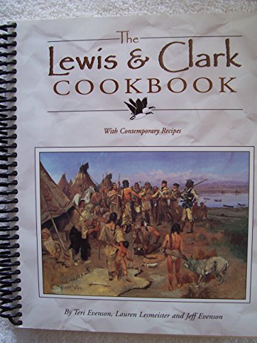 Imagen de archivo de The Lewis & Clark Cookbook: With Contemporary Recipes (Lewis & Clark Expedition) a la venta por Half Price Books Inc.