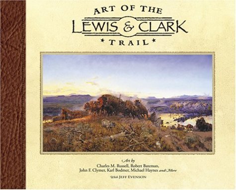 Beispielbild fr Art of the Lewis & Clark Trail zum Verkauf von SecondSale
