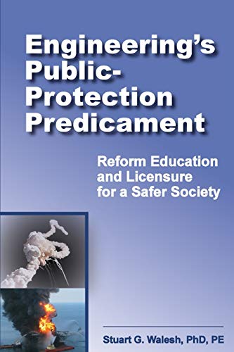 Stock image for Engineering's Public-Protection Predicament: Reform Education and Licensure for a Safer Society for sale by Books of the Smoky Mountains