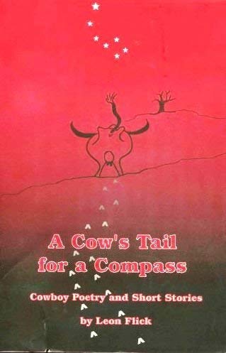 Stock image for A Cows Tail for a Compass: Cowboy Poetry and Short Stories for sale by Goodwill Books