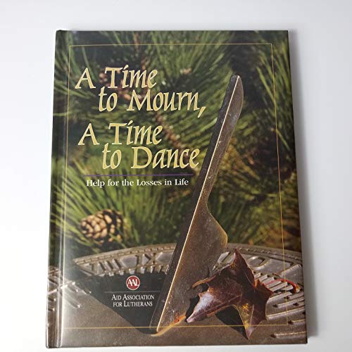 Stock image for A Time to Mourn, A Time to Dance: Help for the Losses in Life for sale by SecondSale