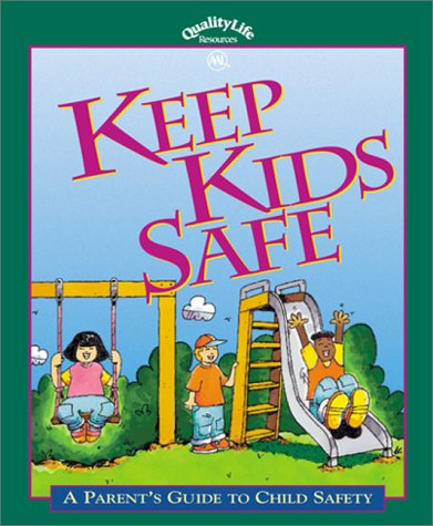 Keep Kids Safe: A Parent Guide to Child Safety (9780970150912) by [???]