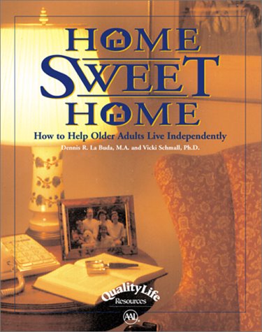 Stock image for Home Sweet Home : How to Help Older Adults Live Independently for sale by Better World Books: West