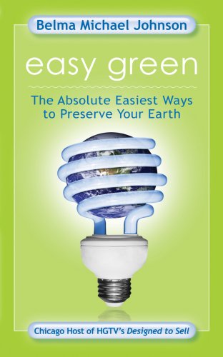 Stock image for Easy Green : The Absolute Easiest Ways to Preserve Your Earth for sale by Better World Books
