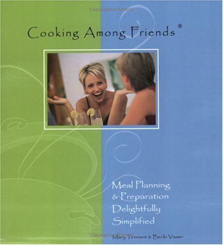 Imagen de archivo de Cooking among friends: Meal planning and preparation delightfully simplified a la venta por Wonder Book