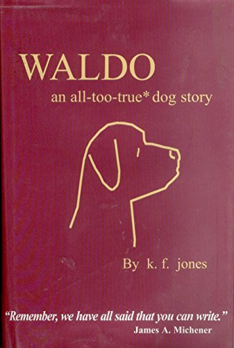 Waldo: An All -Too-True Dog Story