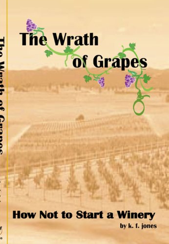 9780970159267: The Wrath of Grapes: How Not to Start a Winery