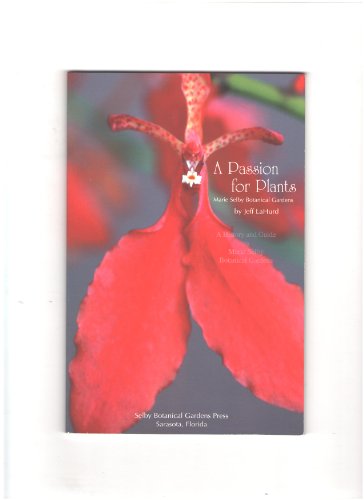 Stock image for A passion for plants: Marie Selby Botanical Gardens for sale by Better World Books