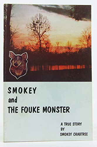 

Smokey and the Fouke Monster A True Story [signed]