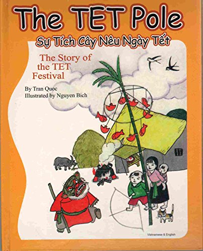 Stock image for The TET Pole: The Story of TET Festival (English and Vietnamese Edition) for sale by Wonder Book