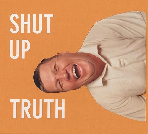 Stock image for Michael Schmelling: Shut Up Truth for sale by Hennessey + Ingalls