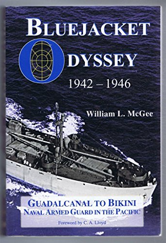 Beispielbild fr Bluejacket Odyssey, 1942-1946: Guadalcanal to Bikini, Naval Armed Guard in the Pacific zum Verkauf von Friends of  Pima County Public Library