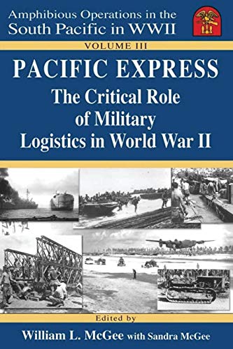 Stock image for Pacific Express: The Critical Role of Military Logistics in World War II (Amphibious Operations in the South Pacific in WWII) for sale by Omaha Library Friends