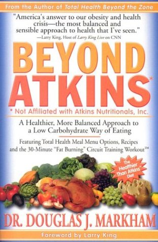 Beispielbild fr Beyond Atkins: A Healthier, More Balanced Approach to a Low Carbohydrate Way of Eating zum Verkauf von Wonder Book