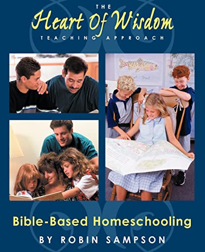 Stock image for The Heart of Wisdom Teaching Approach: Bible Based Homeschooling for sale by KuleliBooks