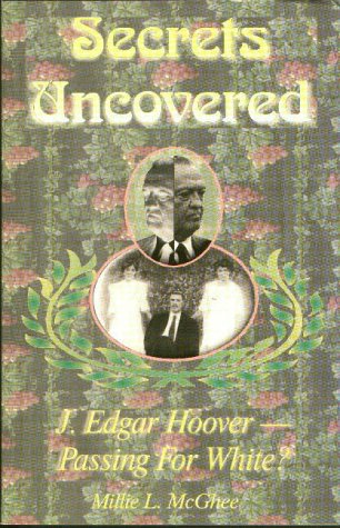 Stock image for Secrets Uncovered: J. Edgar Hoover- Passing for White for sale by dsmbooks