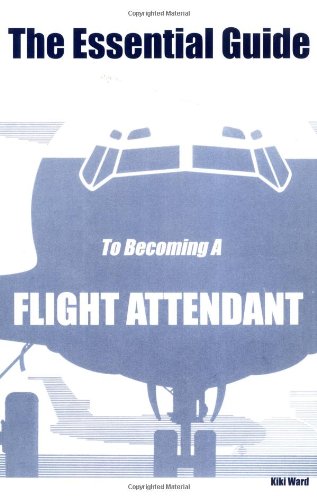 9780970184313: The Essential Guide To Becoming A Flight Attendant