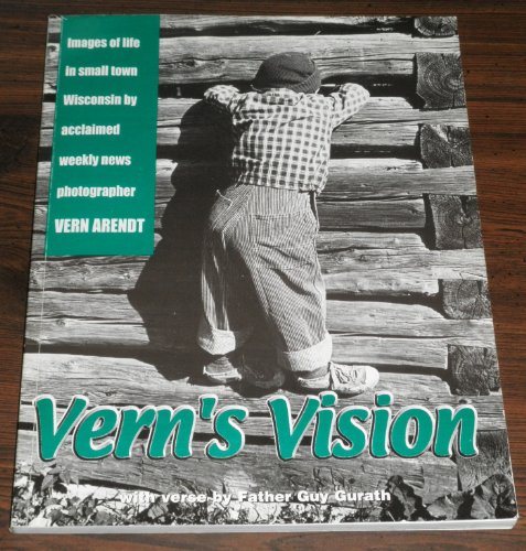 Stock image for Vern's Vision: An Acclaimed Weekly News Photographer's Images of Life in Small-Town Wisconsin for sale by harvardyard