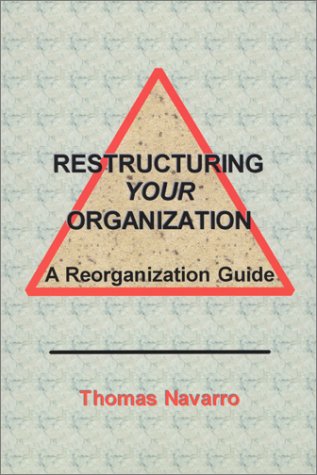 9780970186706: Restructuring Your Organization : A Reorganization Guide
