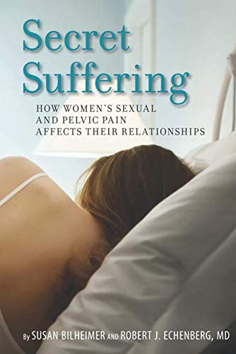 Imagen de archivo de Secret Suffering: How Women's Sexual and Pelvic Pain Affects Their Relationships a la venta por ZBK Books