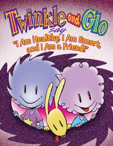9780970209382: Title: Twinkle and Glo say I am Healthy I am Smart and I