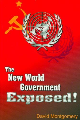 The New World Government Exposed (9780970212306) by Montgomery, David