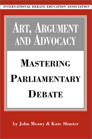 9780970213075: Art, Argument and Advocacy: Mastering Parliamentary Debate