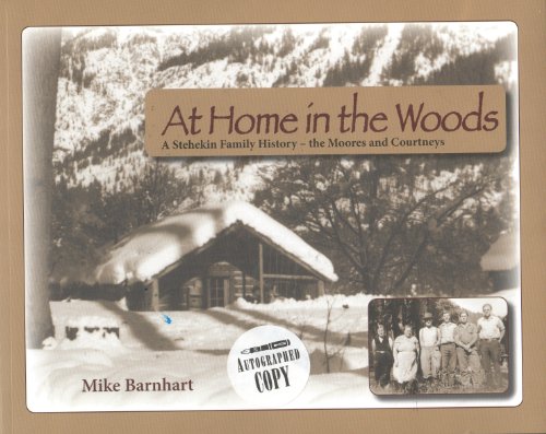 Stock image for At Home in the Woods: A Stehekin Family History - The Moores and Courtneys for sale by SecondSale