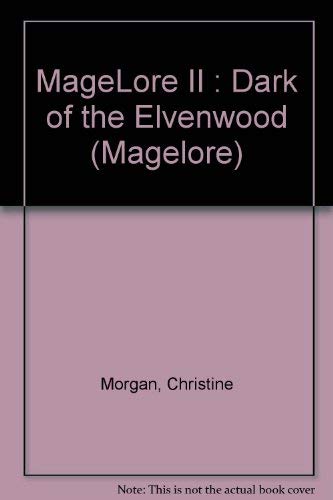 MageLore II: Dark of the Elvenwood (9780970218902) by Morgan, Christine